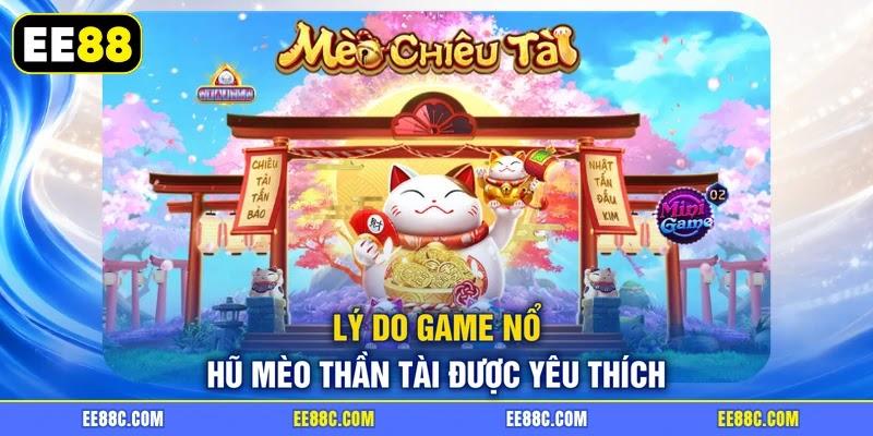 Lý do game nổ hũ Mèo Thần Tài được yêu thích Lý do game nổ hũ Mèo Thần Tài được yêu thích