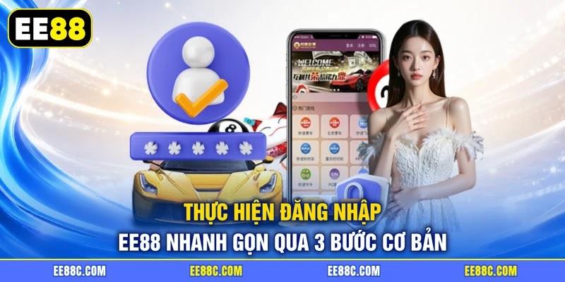 Thực hiện đăng nhập EE88 nhanh gọn qua 3 bước cơ bản Thực hiện đăng nhập EE88 nhanh gọn qua 3 bước cơ bản