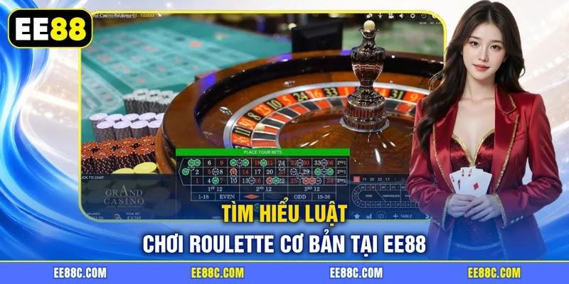Tìm hiểu luật chơi Roulette cơ bản tại EE88 Tìm hiểu luật chơi Roulette cơ bản tại EE88